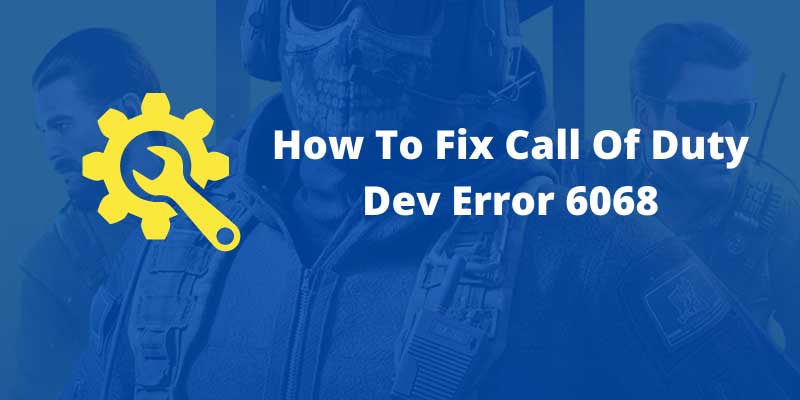 Fix Call Of Duty Dev Error 6068