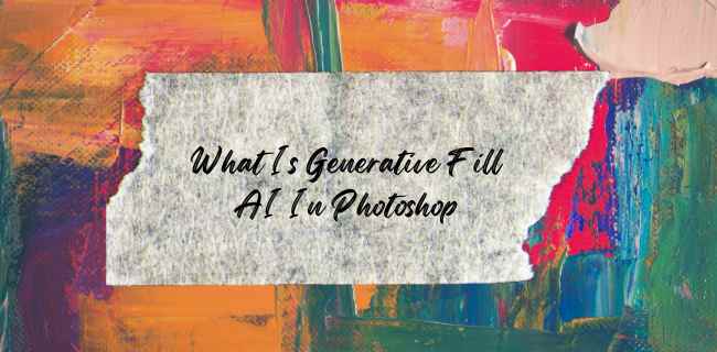 What Is Generative Fill AI In Photoshop